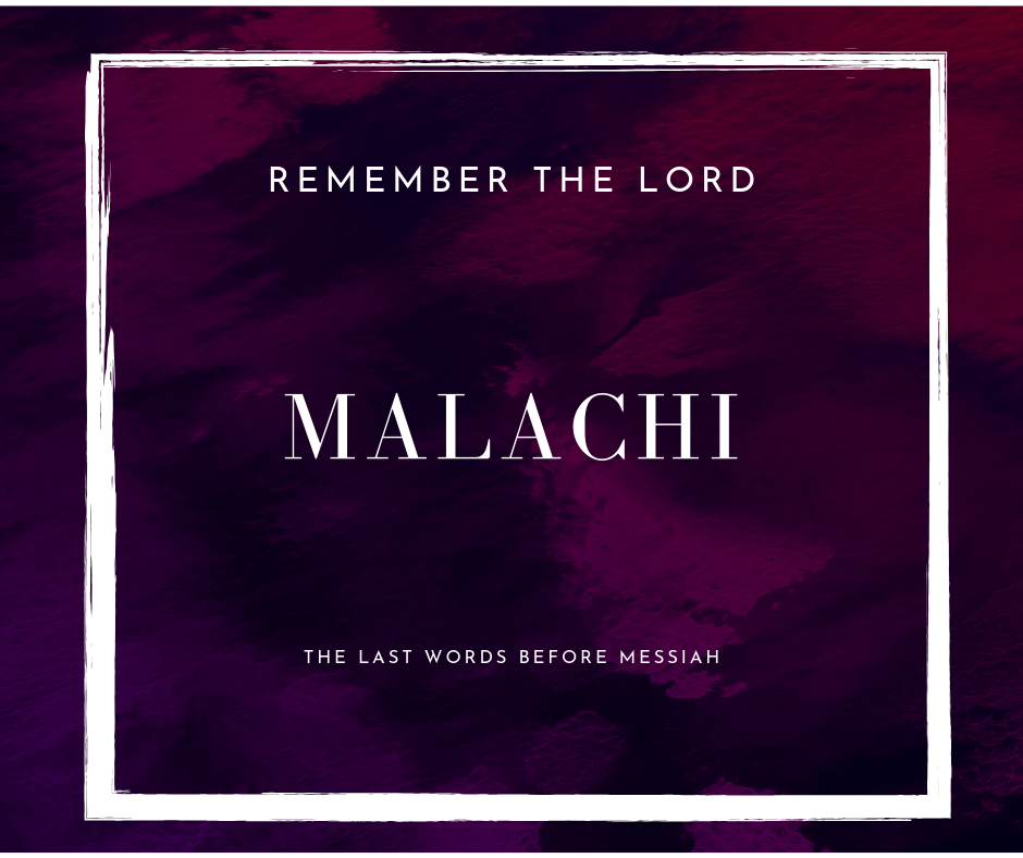 Malachi: Remember the Lord